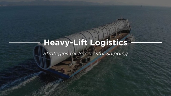 Heavy-Lift Logistics: Strategies for Successful Shipping